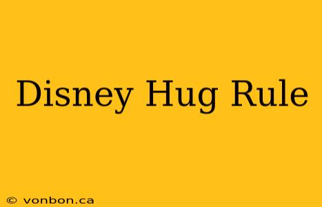 Disney Hug Rule