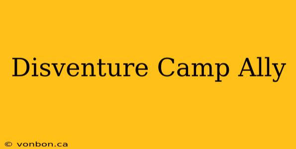 Disventure Camp Ally