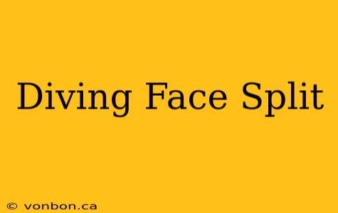 Diving Face Split