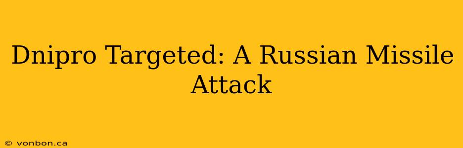 Dnipro Targeted: A Russian Missile Attack