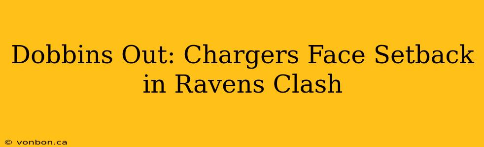 Dobbins Out: Chargers Face Setback in Ravens Clash