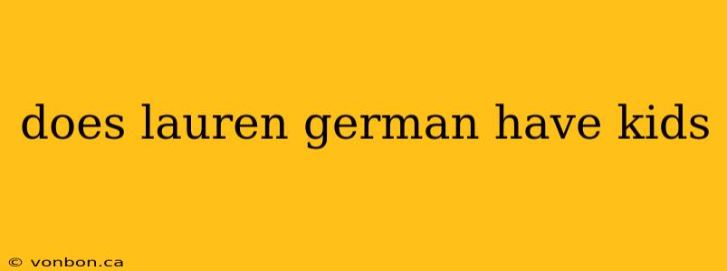 does lauren german have kids