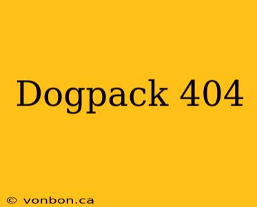 Dogpack 404