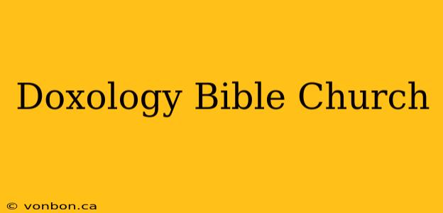 Doxology Bible Church