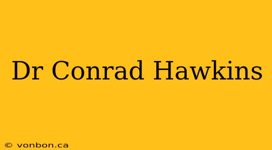 Dr Conrad Hawkins