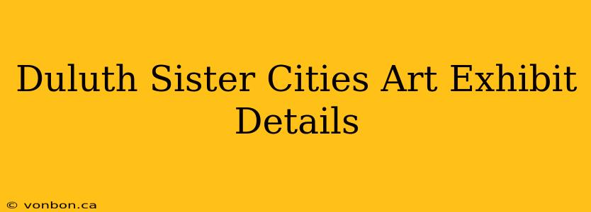 Duluth Sister Cities Art Exhibit Details