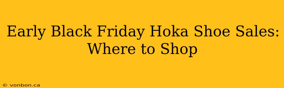 Early Black Friday Hoka Shoe Sales: Where to Shop