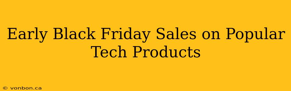 Early Black Friday Sales on Popular Tech Products