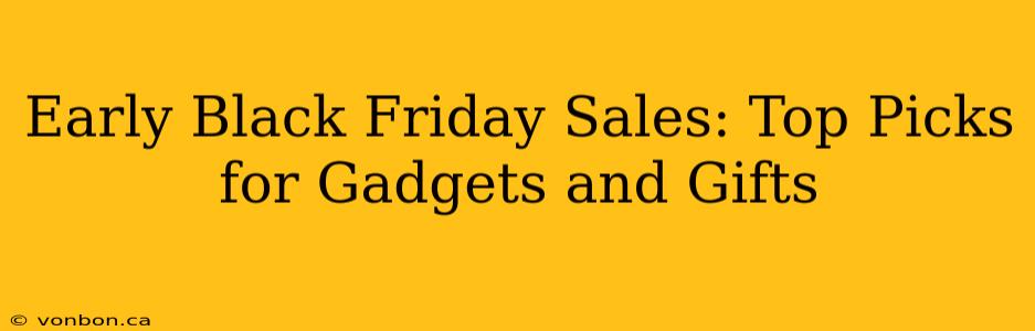 Early Black Friday Sales: Top Picks for Gadgets and Gifts