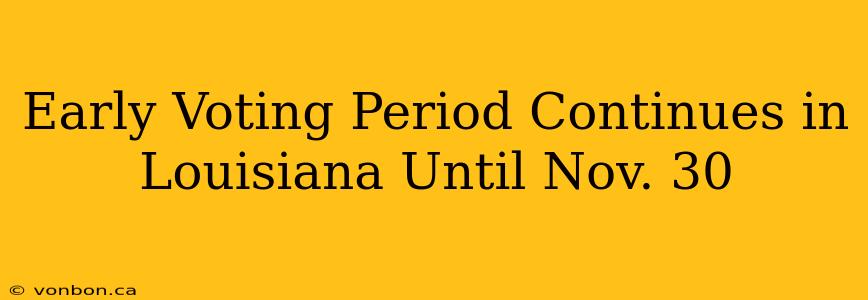 Early Voting Period Continues in Louisiana Until Nov. 30