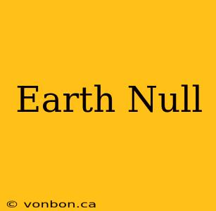 Earth Null