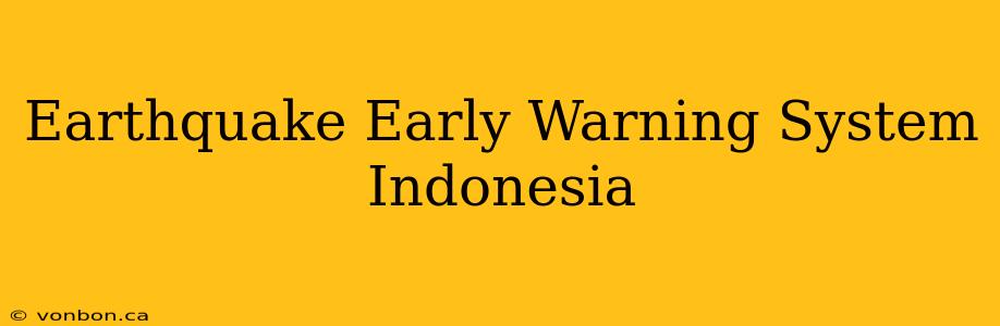 Earthquake Early Warning System Indonesia