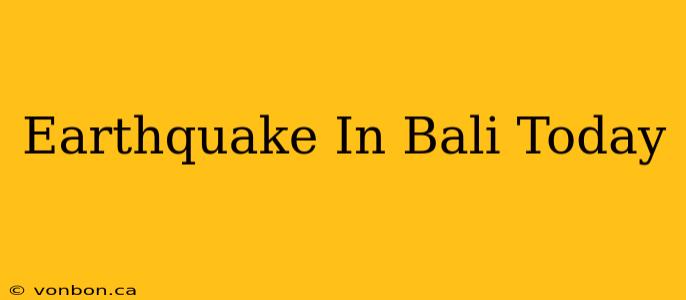 Earthquake In Bali Today