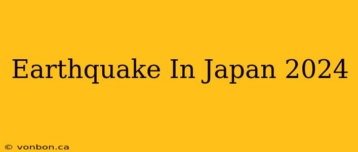 Earthquake In Japan 2024