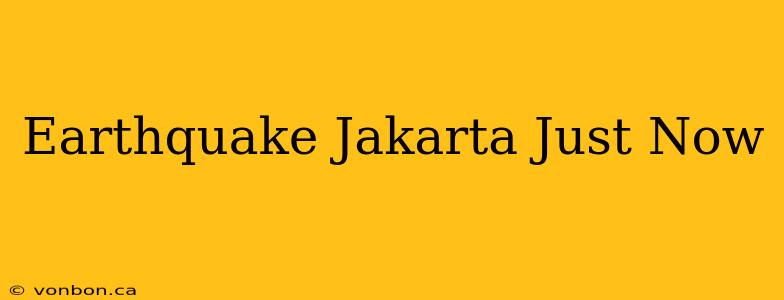 Earthquake Jakarta Just Now