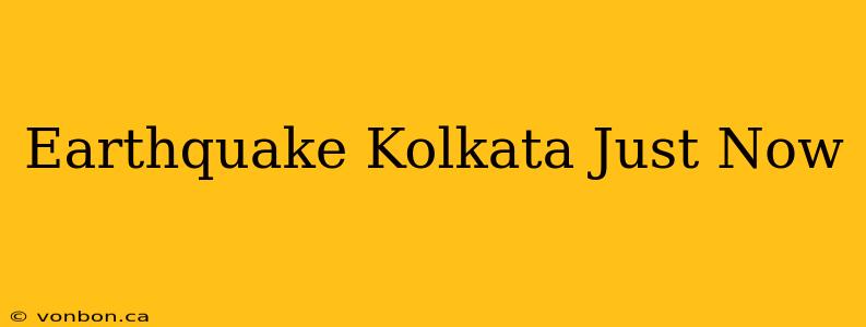 Earthquake Kolkata Just Now