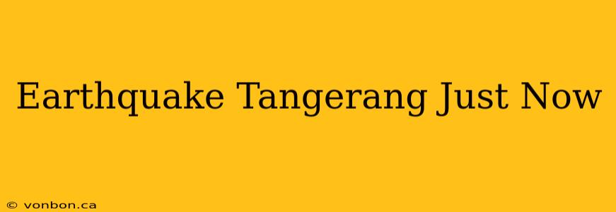 Earthquake Tangerang Just Now