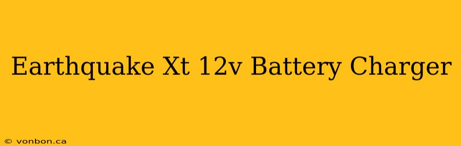 Earthquake Xt 12v Battery Charger