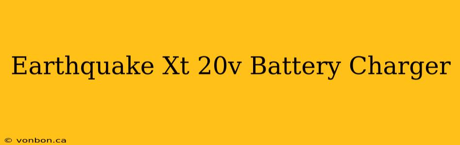 Earthquake Xt 20v Battery Charger