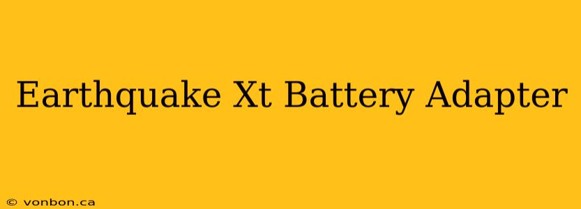 Earthquake Xt Battery Adapter