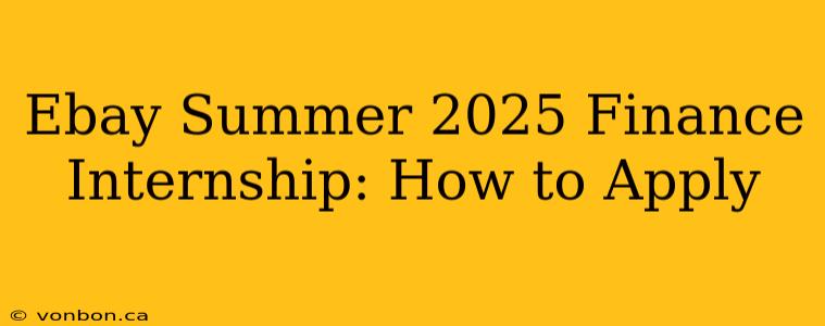 Ebay Summer 2025 Finance Internship: How to Apply