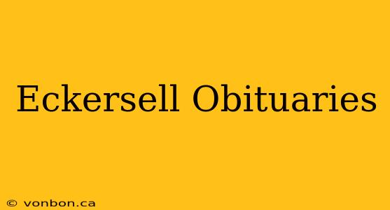 Eckersell Obituaries