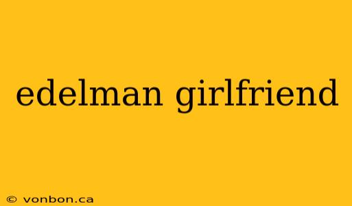 edelman girlfriend