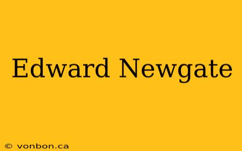 Edward Newgate