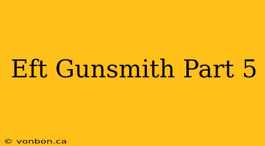 Eft Gunsmith Part 5