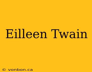 Eilleen Twain