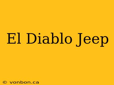 El Diablo Jeep