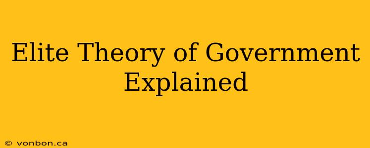 Elite Theory of Government Explained