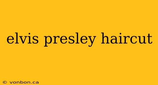 elvis presley haircut