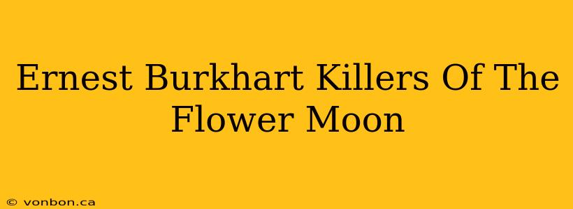 Ernest Burkhart Killers Of The Flower Moon