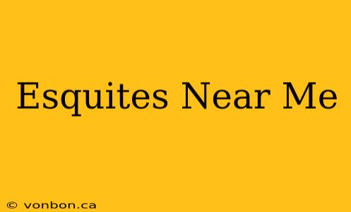 Esquites Near Me