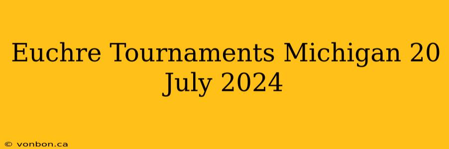 Euchre Tournaments Michigan 20 July 2024