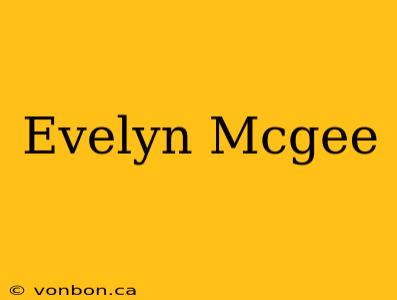 Evelyn Mcgee