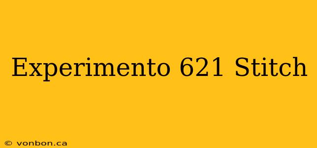 Experimento 621 Stitch