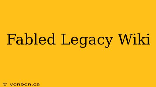 Fabled Legacy Wiki