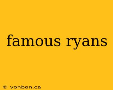 famous ryans