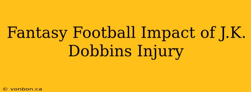 Fantasy Football Impact of J.K. Dobbins Injury