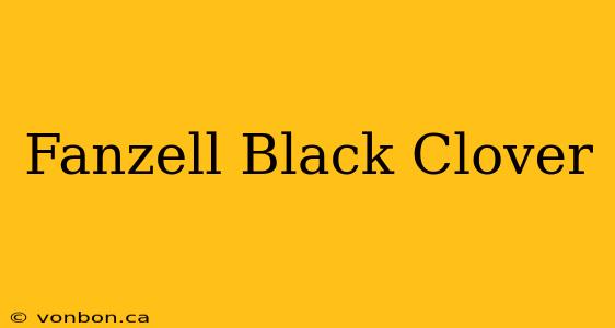 Fanzell Black Clover