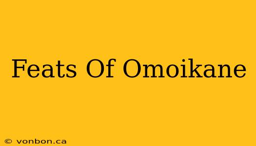 Feats Of Omoikane