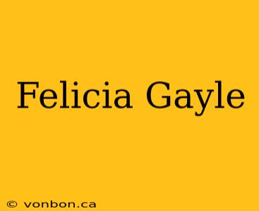 Felicia Gayle