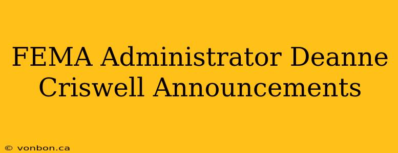 FEMA Administrator Deanne Criswell Announcements