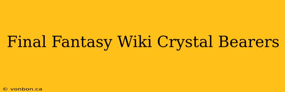 Final Fantasy Wiki Crystal Bearers