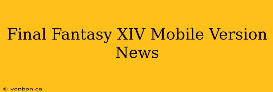 Final Fantasy XIV Mobile Version News