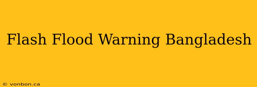 Flash Flood Warning Bangladesh