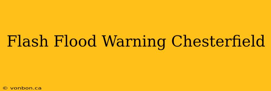 Flash Flood Warning Chesterfield