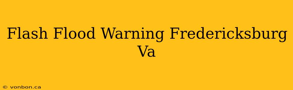 Flash Flood Warning Fredericksburg Va